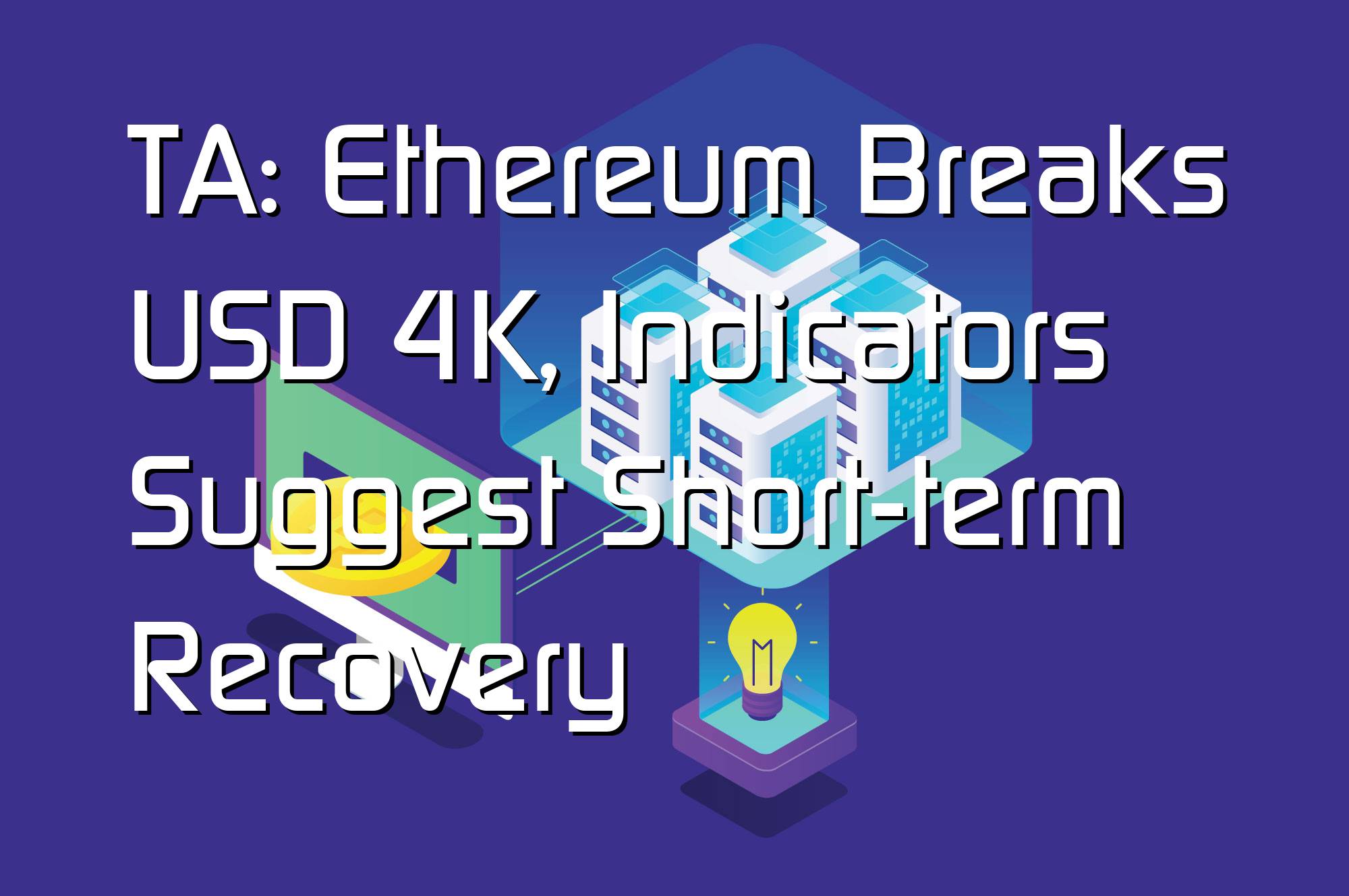 @$56242: TA: Ethereum Breaks USD 4K, Indicators Suggest Short-term Recovery