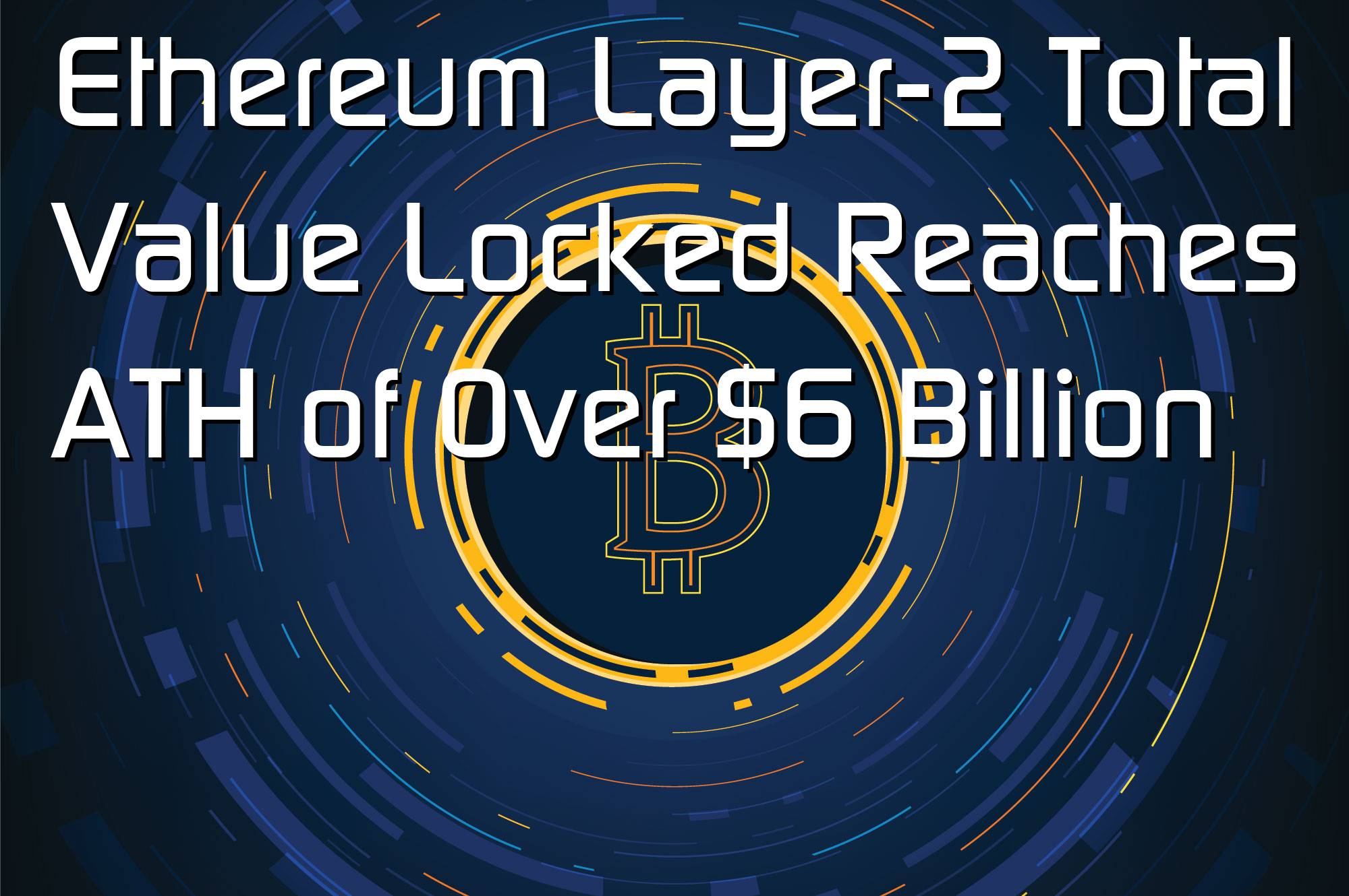@$56451: Ethereum Layer-2 Total Value Locked Reaches ATH of Over $6 Billion