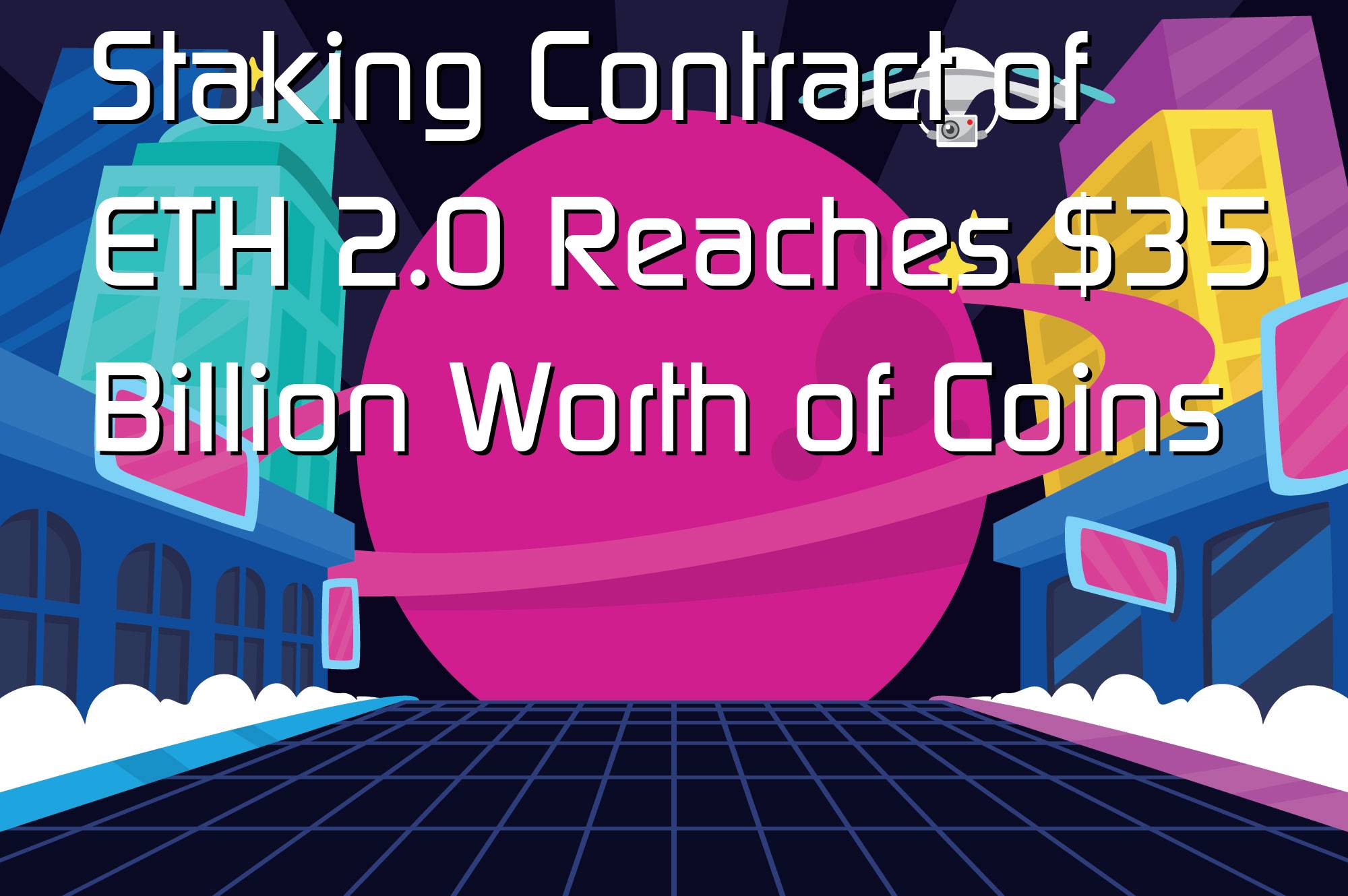 @$57554: Staking Contract of ETH 2.0 Reaches $35 Billion Worth of Coins