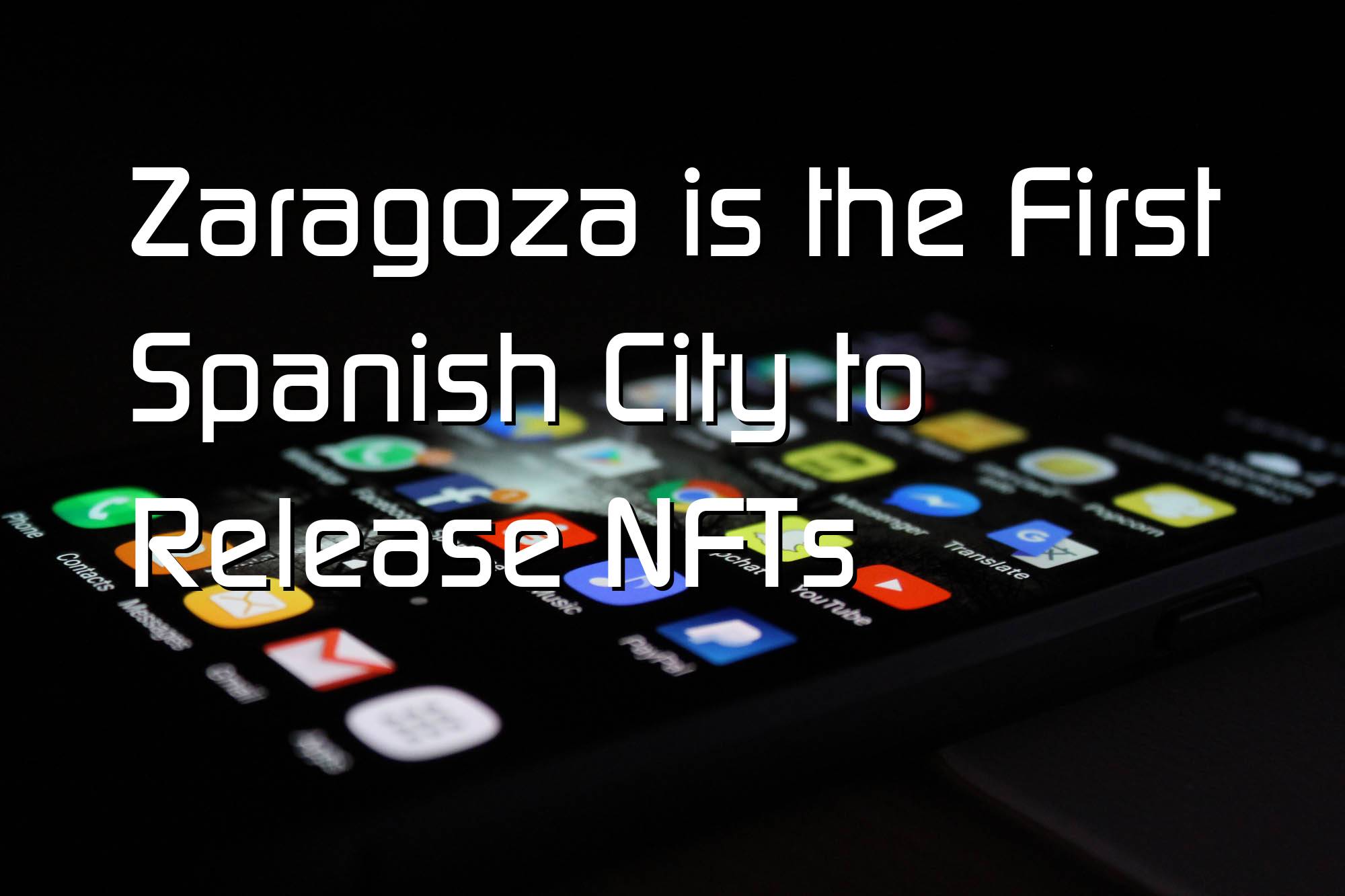 @$60137.88 Zaragoza is the First Spanish City to Release NFTs