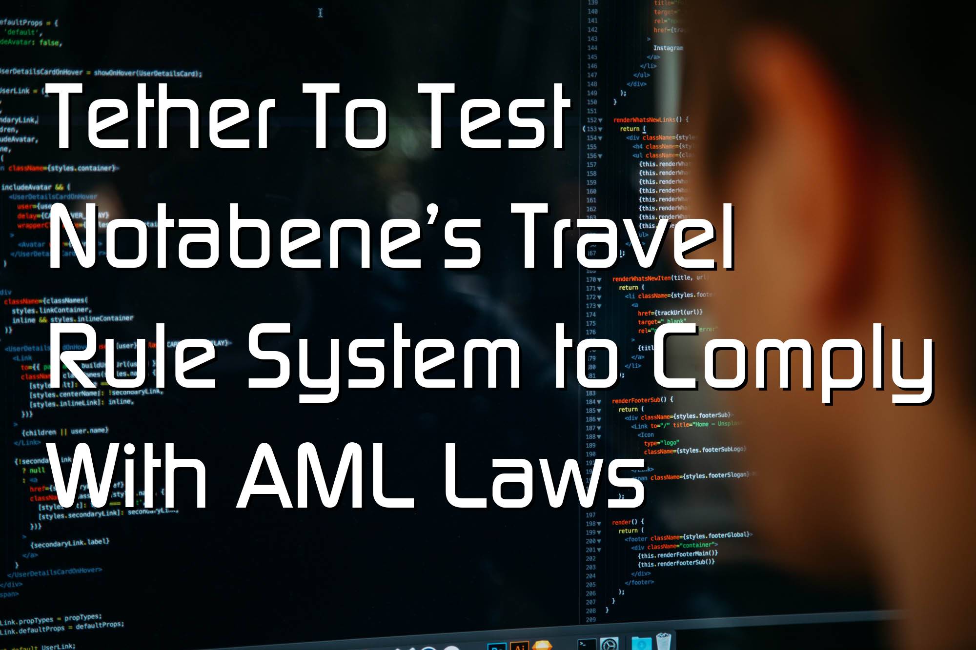 @$60362: Tether To Test Notabene’s Travel Rule System to Comply With AML Laws