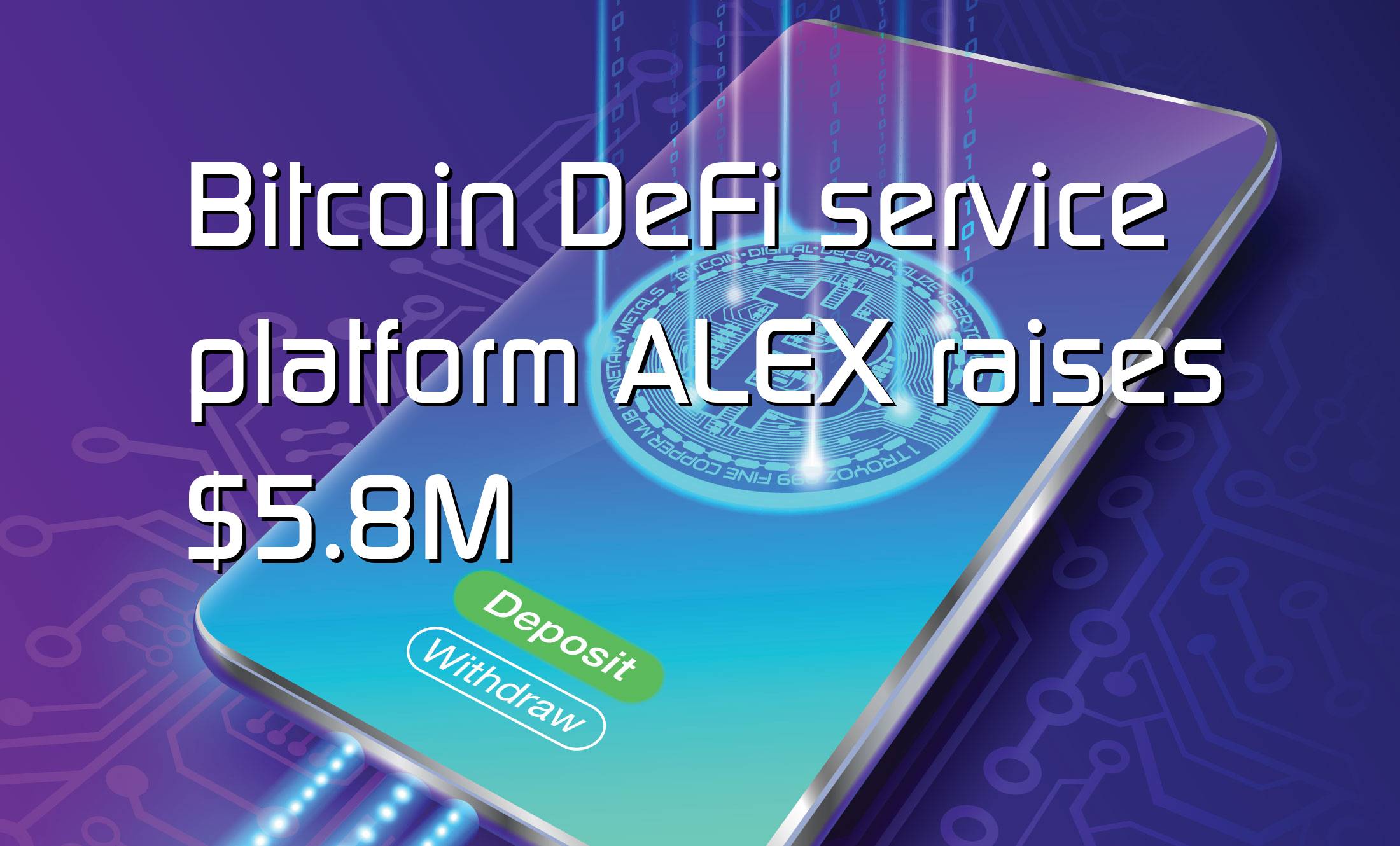 @$61118: Bitcoin DeFi service platform ALEX raises $5.8M