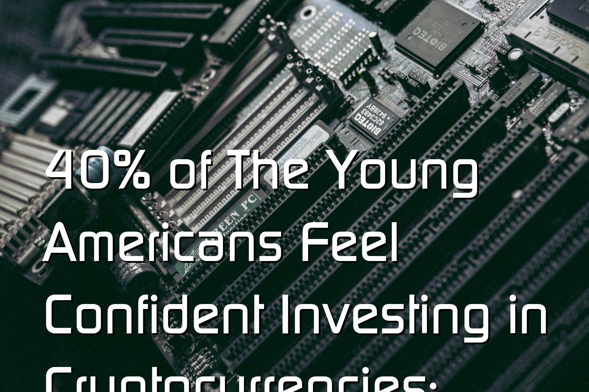 @$61168.3 40% of The Young Americans Feel Confident Investing in Cryptocurrencies: Bakkt Survey