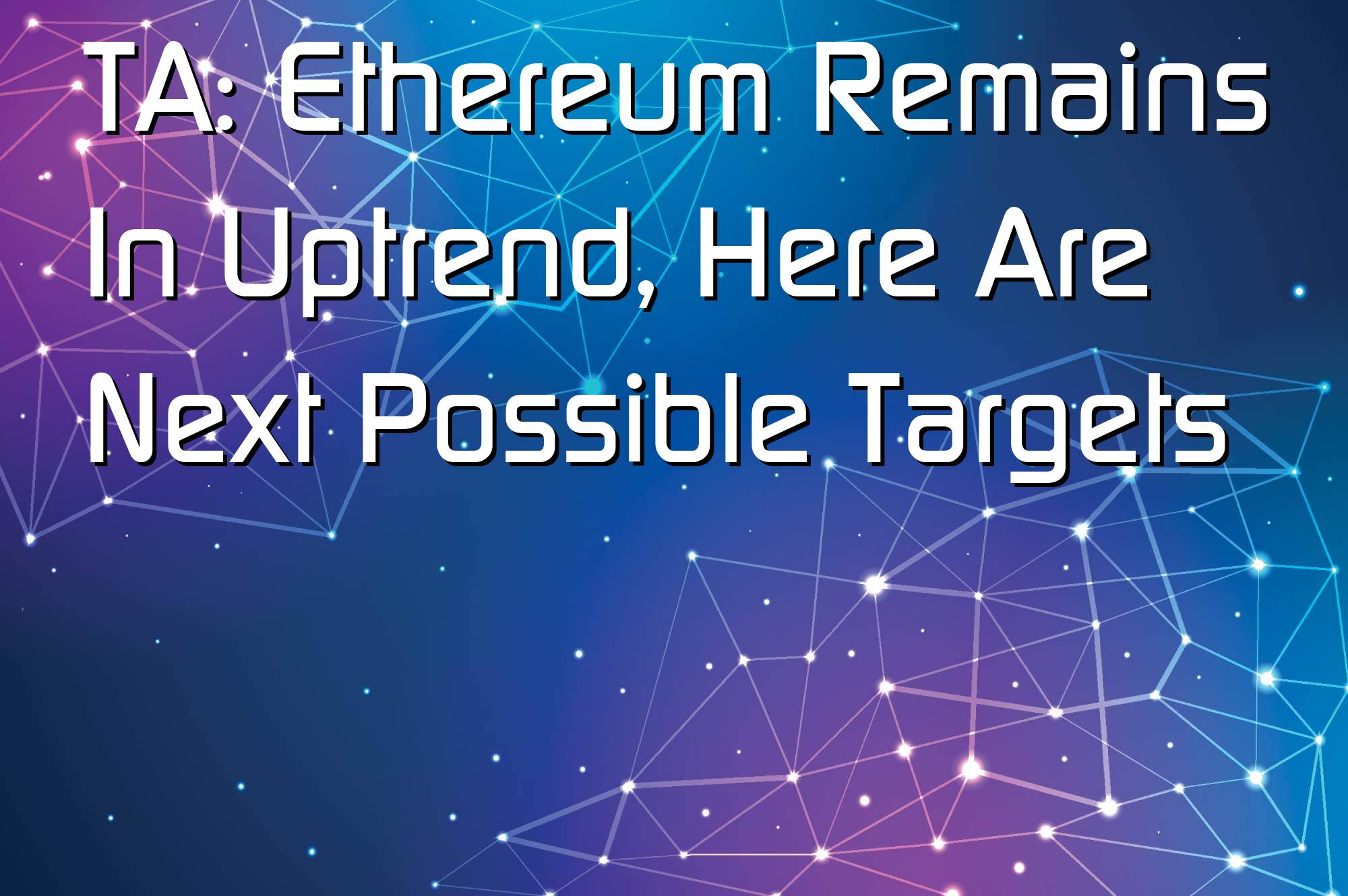 @$61219: TA: Ethereum Remains In Uptrend, Here Are Next Possible Targets