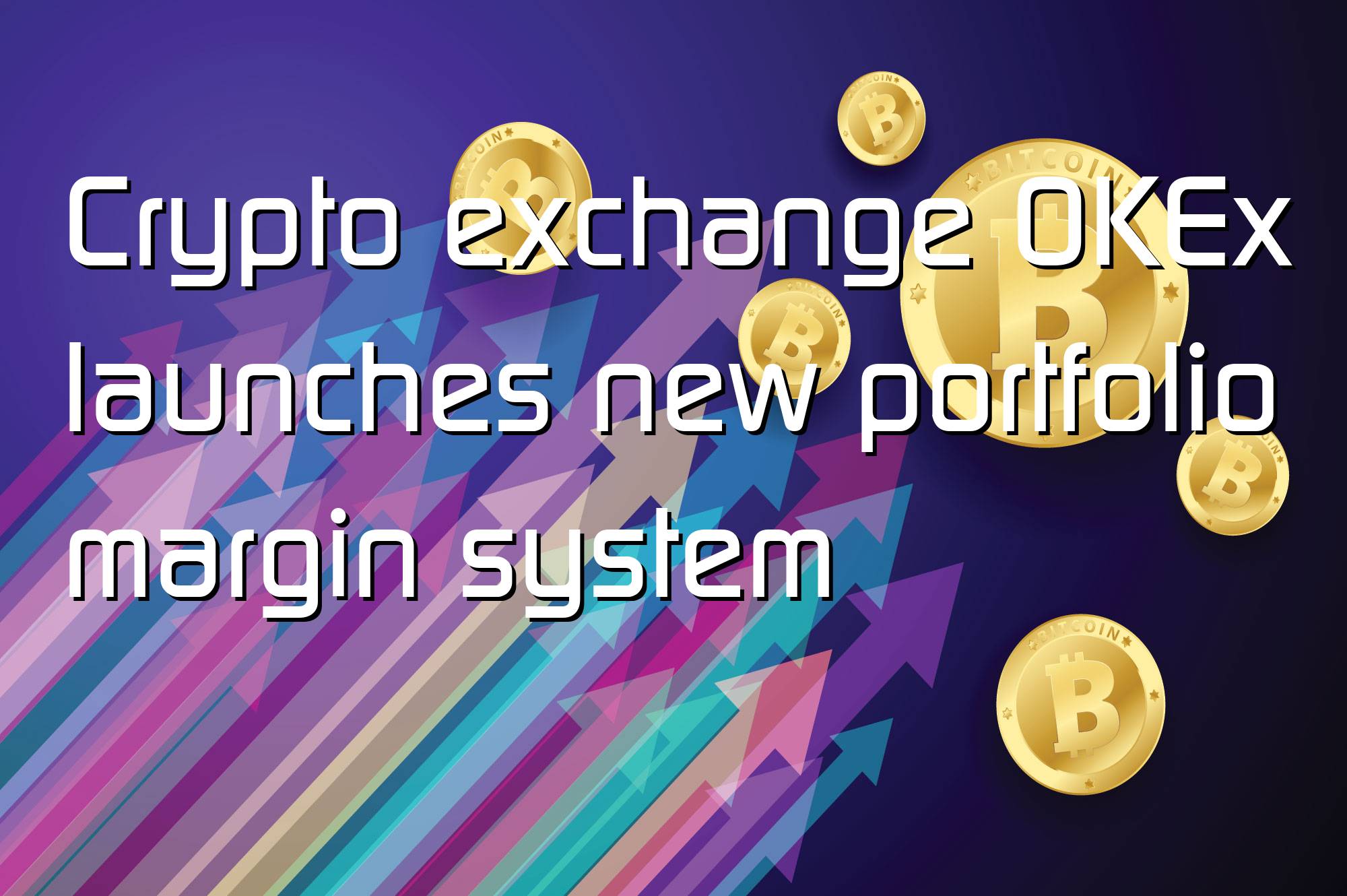@$61566: Crypto exchange OKEx launches new portfolio margin system