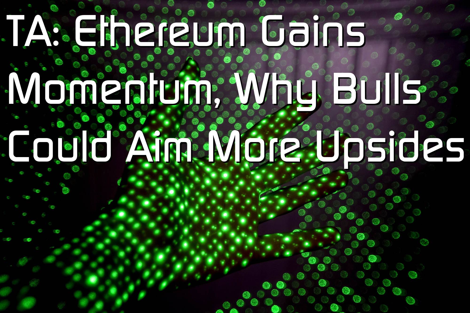 @$62318: TA: Ethereum Gains Momentum, Why Bulls Could Aim More Upsides