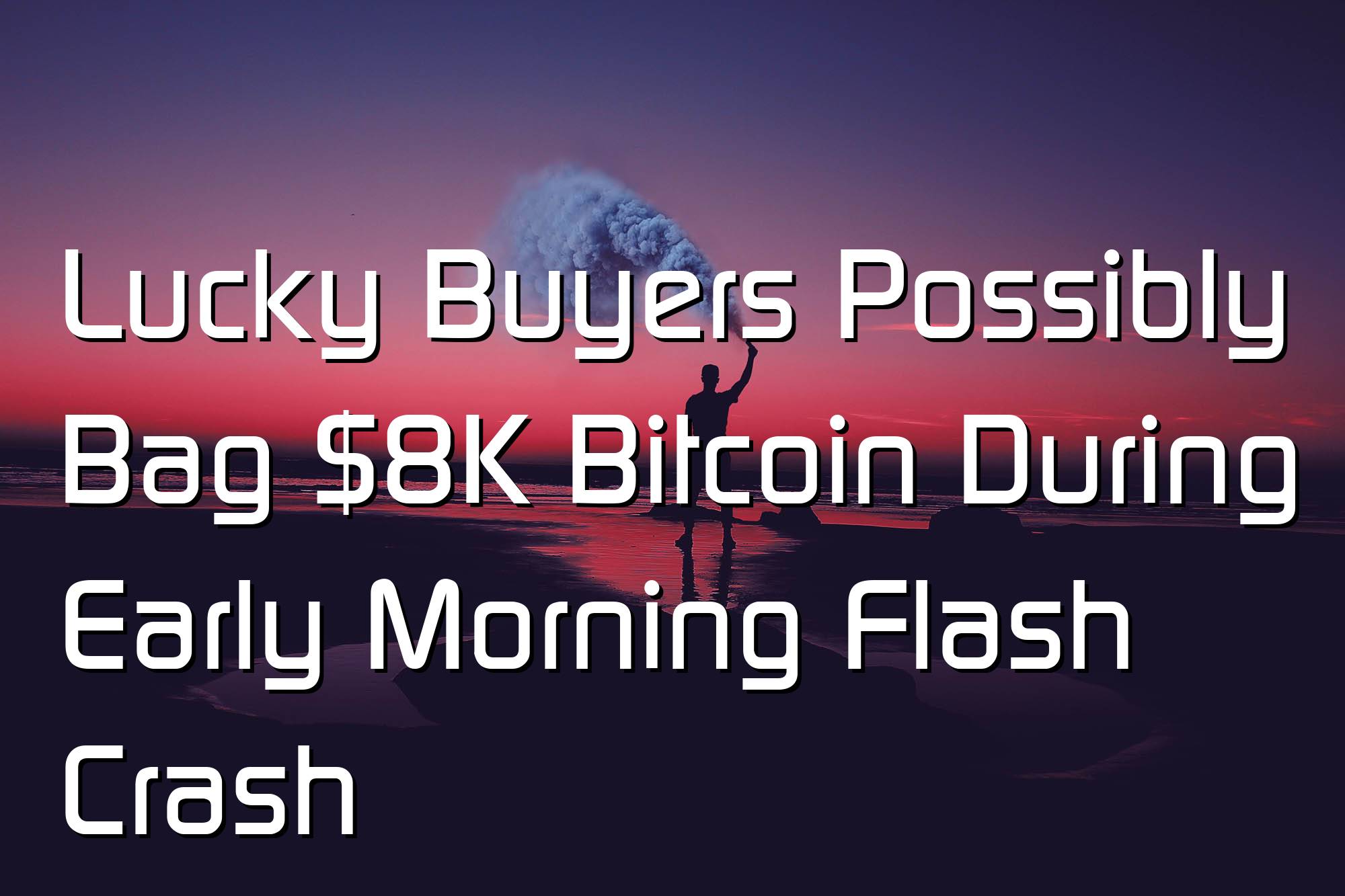 @$62622.18 Lucky Buyers Possibly Bag $8K Bitcoin During Early Morning Flash Crash