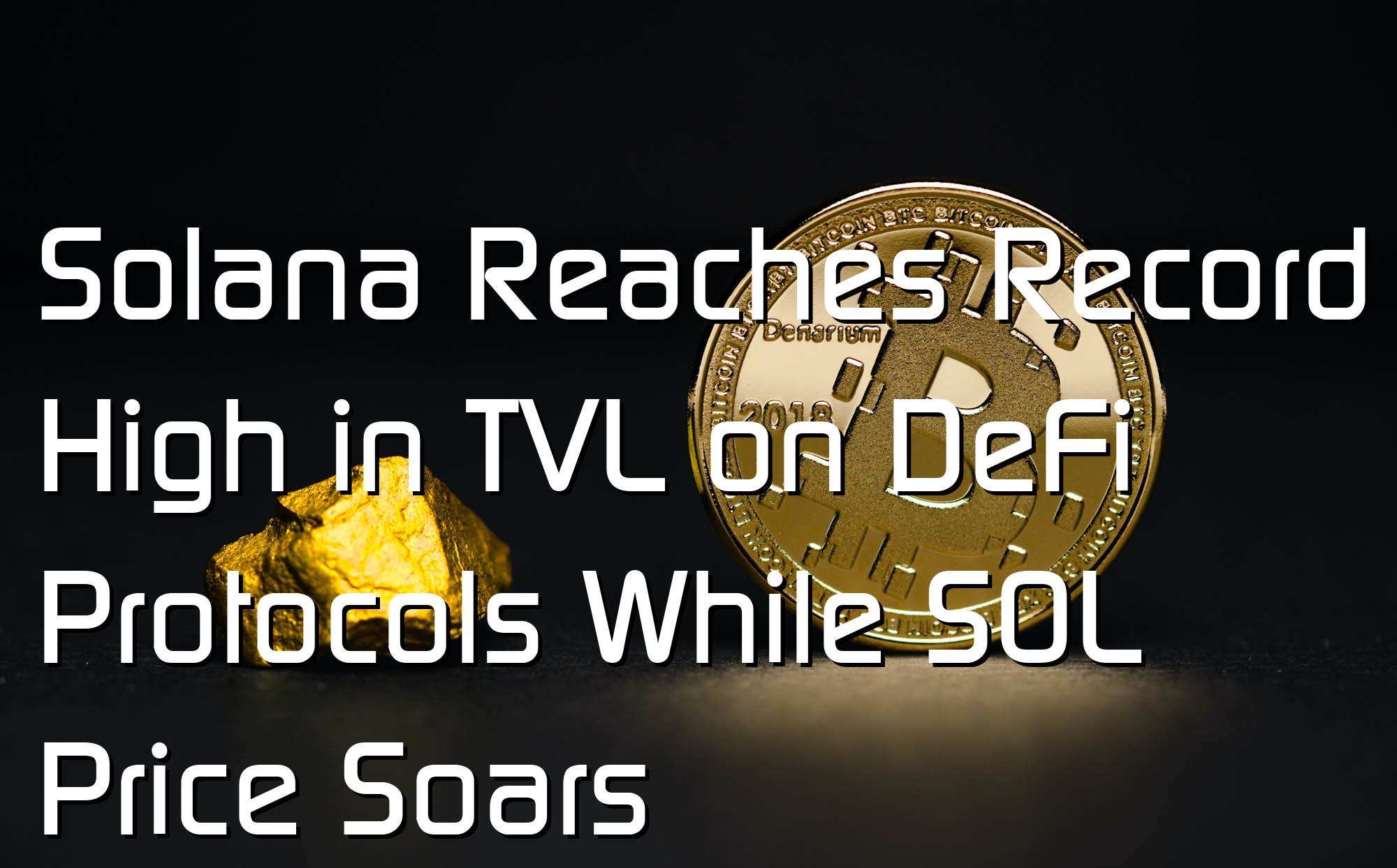 @$62743.31 Solana Reaches Record High in TVL on DeFi Protocols While SOL Price Soars