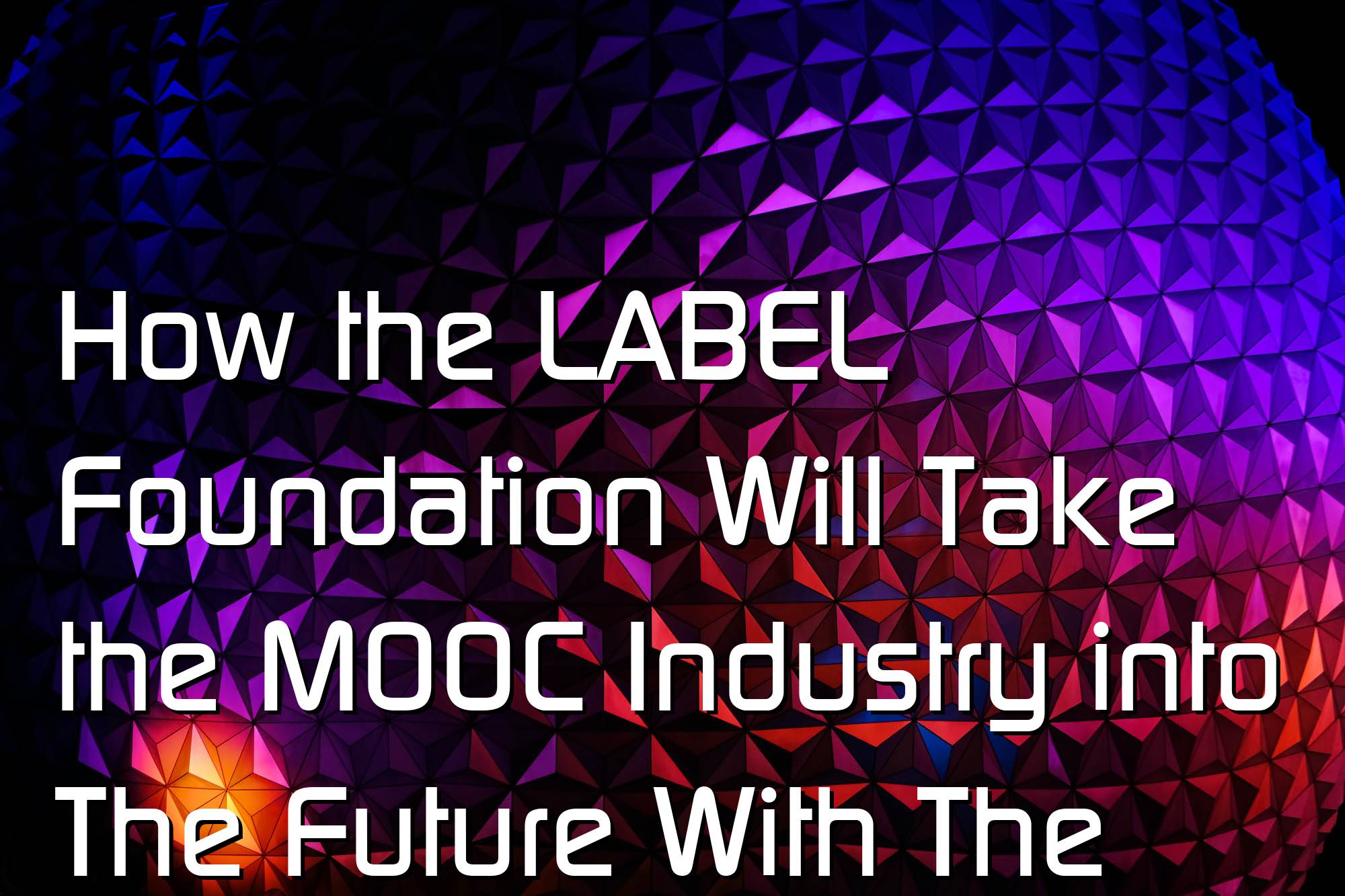 @$62867: How the LABEL Foundation Will Take the MOOC Industry into The Future With The Ethereum Network After Raising $1.0 Million