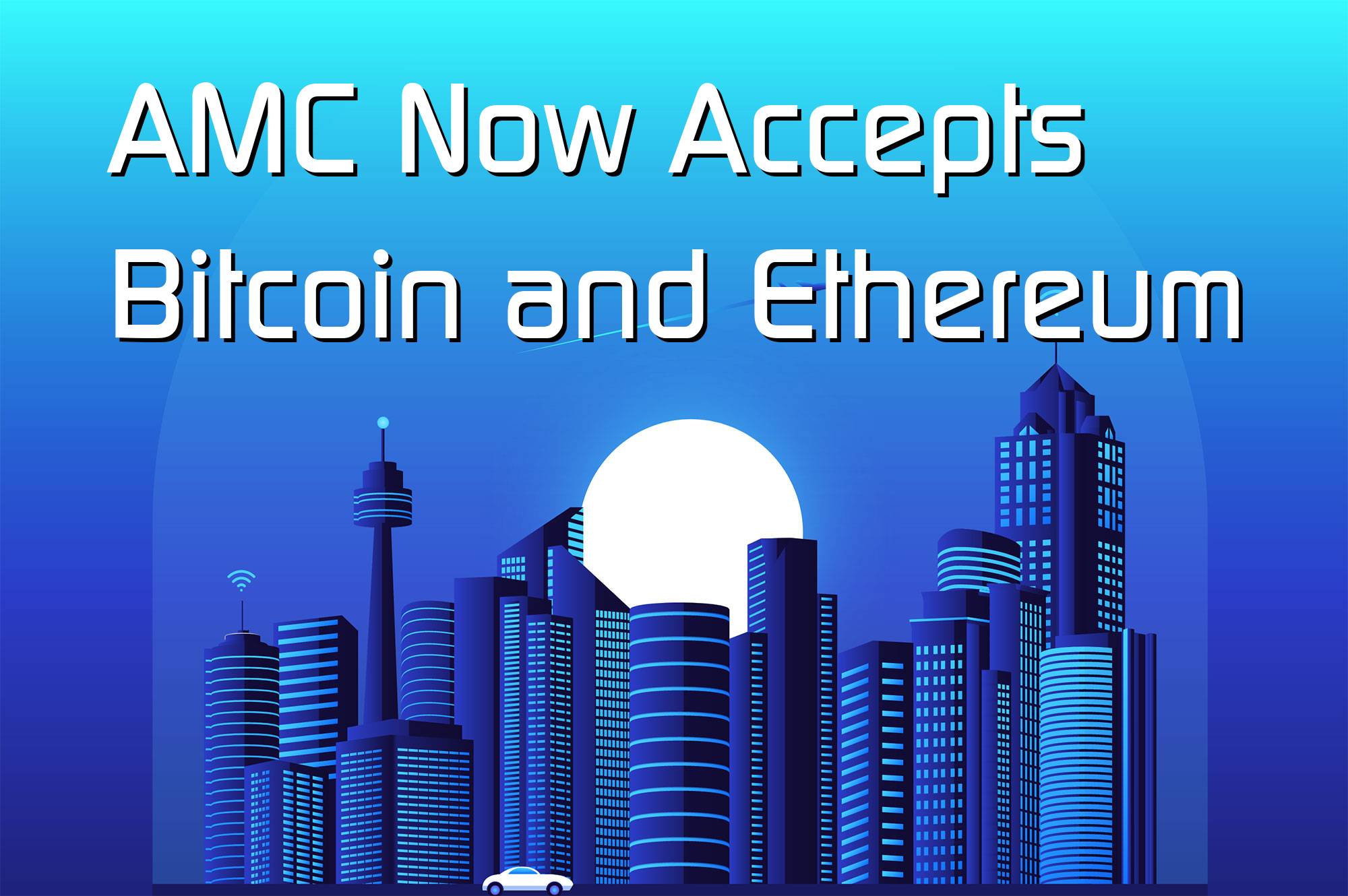 @$63014: AMC Now Accepts Bitcoin and Ethereum