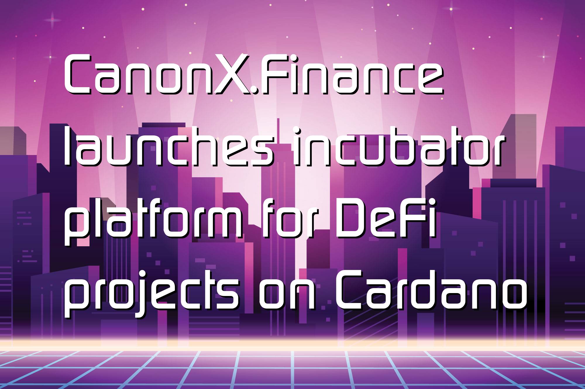 @$65192: CanonX.Finance launches incubator platform for DeFi projects on Cardano