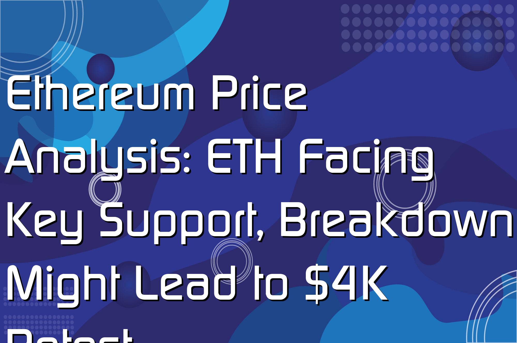 @$65960: Ethereum Price Analysis: ETH Facing Key Support, Breakdown Might Lead to $4K Retest