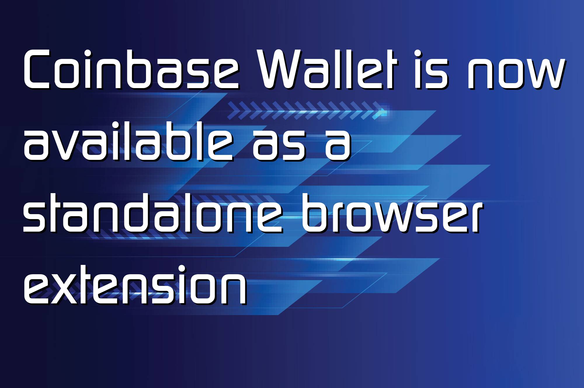 @$66143: Coinbase Wallet is now available as a standalone browser extension