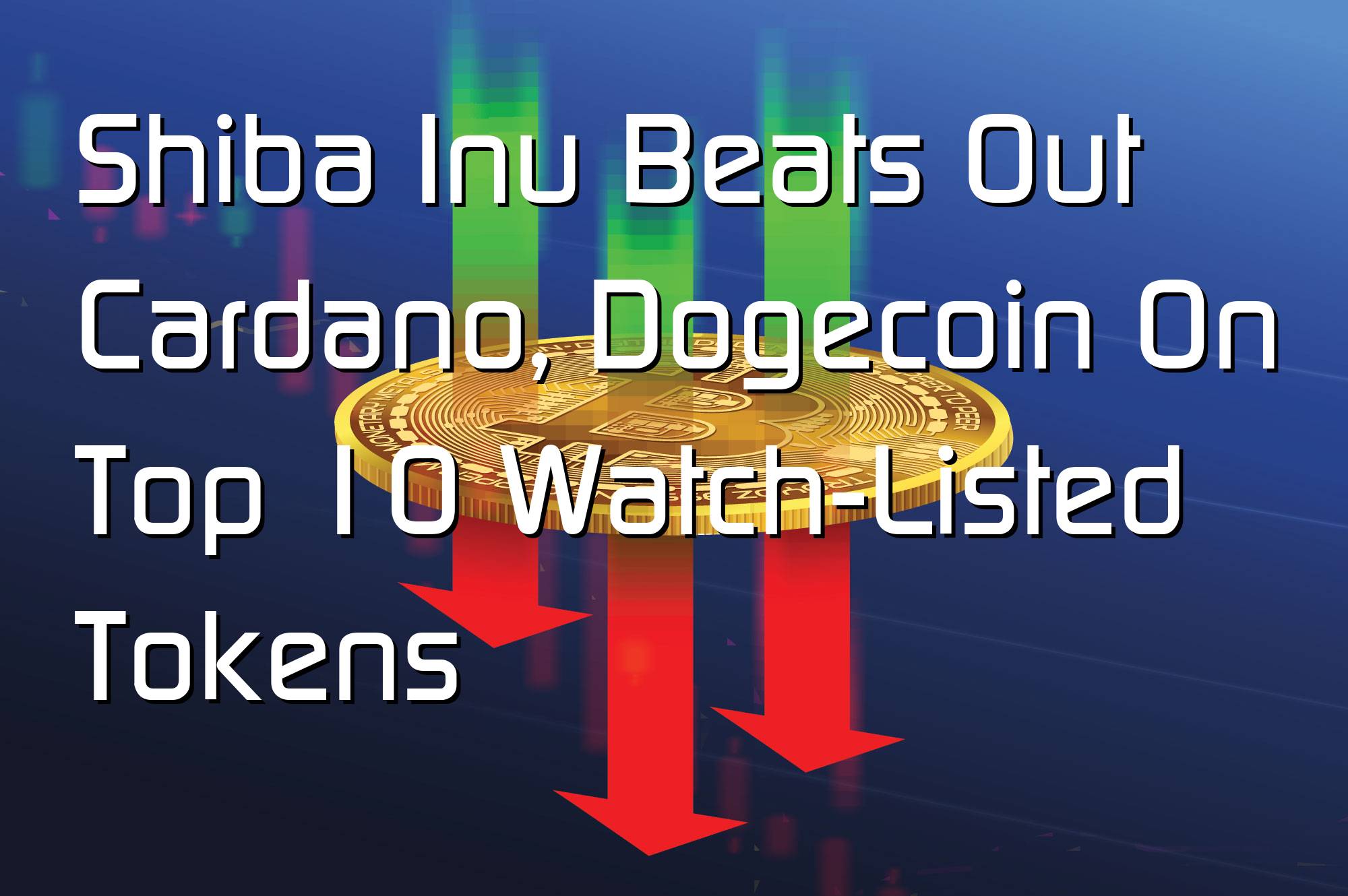 @$66333: Shiba Inu Beats Out Cardano, Dogecoin On Top 10 Watch-Listed Tokens