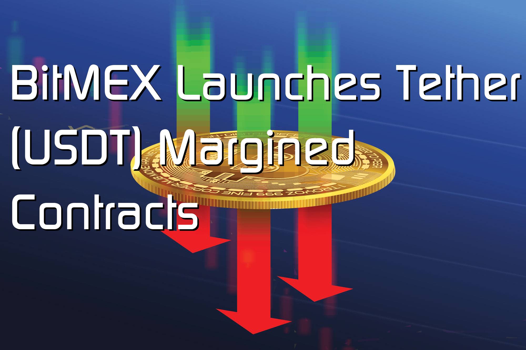 @$66712: BitMEX Launches Tether (USDT) Margined Contracts