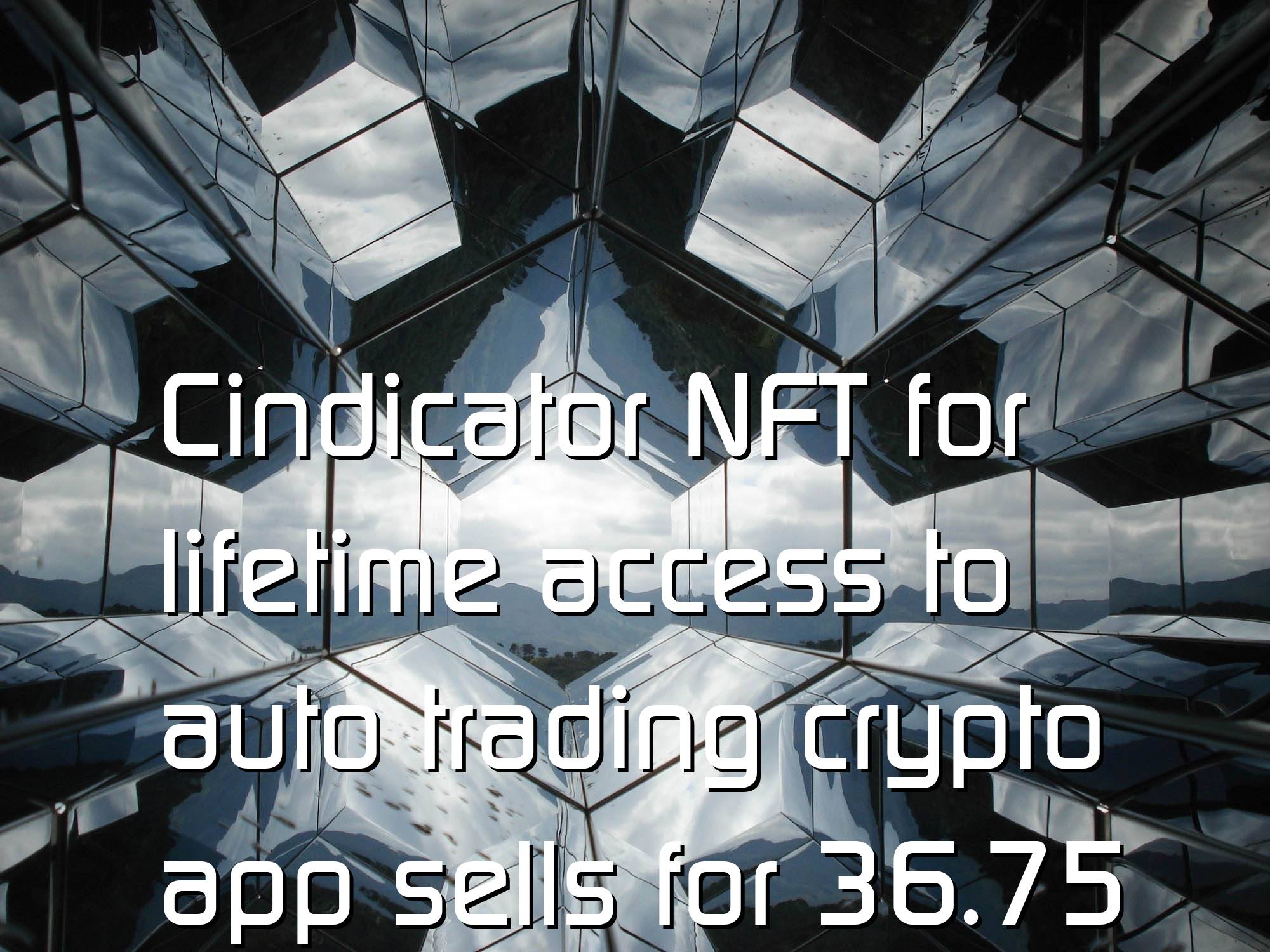 @$66729.13 Cindicator NFT for lifetime access to auto trading crypto app sells for 36.75 ETH ($140K)